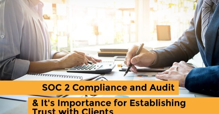 SOC 2 Compliance and Audit & It's Importance for Establishing Trust with Clients